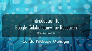 10 Conda Package Manager -  Introduction to Google Colaboratory (Colab) for Research