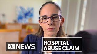 'Incredibly humiliated, degraded': Disability advocate claims she was abused in hospital | ABC News