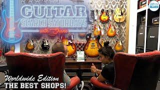 The Best Guitar Shops - Guitar Search Saturdays Episode #40