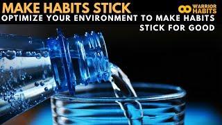 Make Your Habits Stick by Optimizing Your Environment