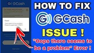 PAANO I-FIX ANG GCASH OPPS THERE SEEMS TO BE A PROBLEM | PLEASE TRY AGAIN LATER TRW7