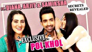 EXCLUSIVE! POL KHOL With Diana Khan, Arjit Taneja, Samiksha Jaiswal | Bahu Begum