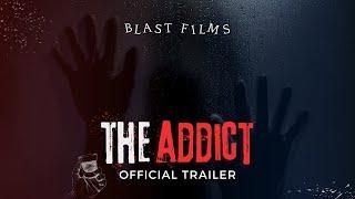 THE ADDICT TRAILER | BLAST FILMS