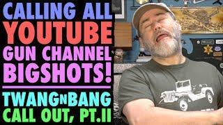 Calling All YouTube Gun Channel BIGSHOTS! (TWANGnBANG Call Out, Pt. II)