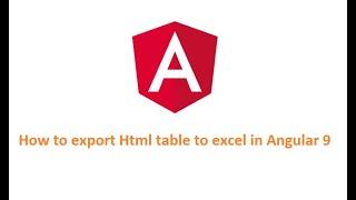 How to export html table to excel file in Angular 9