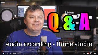 Q&A - Audio recording and Home studio