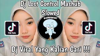 DJ LOST CONTROL MASHUB SLOWED SOUND Ryan VIRAL TIK TOK TERBARU 2023 YANG KALIAN CARI