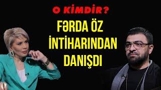 Fərda öz intiharından danışdı - O Kimdir | Baku TV