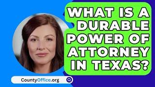 What Is A Durable Power Of Attorney In Texas? - CountyOffice.org