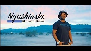 Nyashinski - Now You Know (Official Music Video)