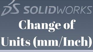 Change of Units in solidworks  Tutorial # 6