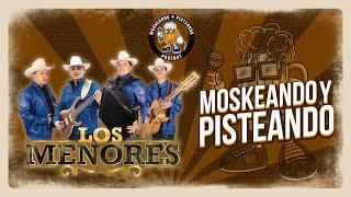 Moskeando Y Pisteando - Los Menores