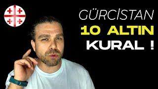 Gürcistana Gitmeden Önce Bilmeniz Gereken 10 Altın Kural !