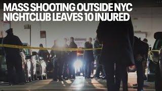 Mass shooting outside NYC nightclub leaves 10 injured