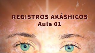 AULA 01 - ARQUIVOS AKÁSHICOS | O CONHECIMENTO ILIMITADO DO UNIVERSO