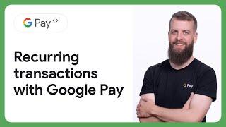 How to implement recurring transactions with Google Pay