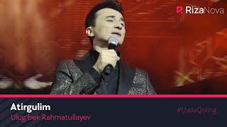 Ulug'bek Rahmatullayev - Atirgulim | Улугбек - Атиргулим (concert version 2019) #UydaQoling