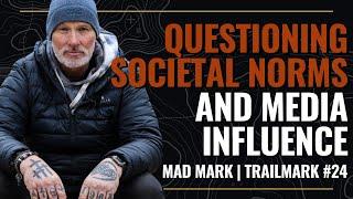 Mad Mark: Breaking Free, Media Control & Spiritual Awakening | Trailmark Podcast | @MadMarkvanlife