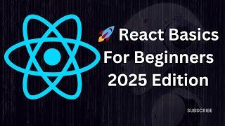 React Basics for Beginners | Getting Started with React in 2025