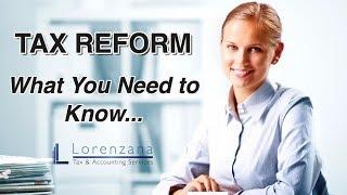 Tax Reform. What You Need to Know  | Lorenzana Tax & Accounting