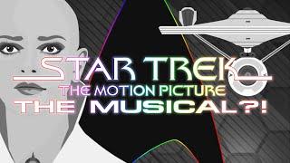 Star Trek: The Motion Picture, The Musical?!