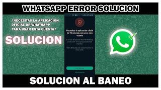 Whatsapp Error Necesitas La Aplicacion Oficial SOLUCION ! ERROR WHATSAPP OFICIAL SOLUCION ANDROID !