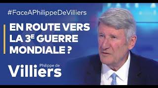 Philippe de Villiers : "En route vers la 3e guerre mondiale ?"