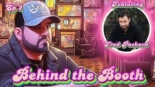 Behind the Booth with Terry Mayo - S1, Ep2: "Use the Force, Fred" FRED PACKARD