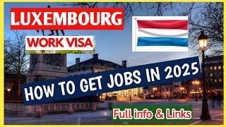 Luxembourg Country Work Visa | apply for jobs in Luxembourg| How to get jobs in 2025