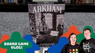 Board Game Vlog! (Arkham Noir: Case #1)