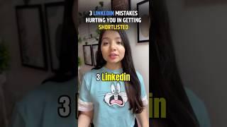 3 LinkedIn Mistakes Hurting you in getting Shortlisted