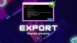 Adobe Premiere Pro  Export error compiling movie Unknown error | Solution