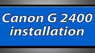 Canon Pixma G2400 printer installation