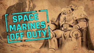 Space Marines Off Duty | Warhammer 40k Lore