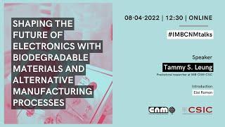 IMB-CNM Talks: Shaping the future of electronics with biodegradable materials & alternative manufact