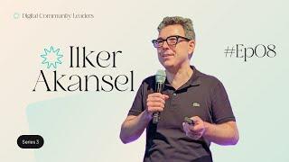 Ilker Akansel - TalentLed Co-Founder & Community Strategist | Digital Community Leaders Podcast