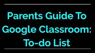 Parent Guide to Google Classroom | To-do List