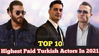 Top 10 Highest Paid Turkish Actors In 2021