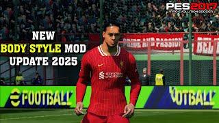 PES 2017 NEW BODY STYLE MOD UPDATE 2025 FOR ALL PATCH