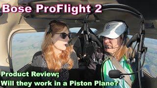 Bose ProFlight Series 2 Flight Tested in a GA Piston Plane, do they work?