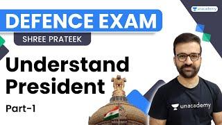 Understand President | Part-1 | Shree Prateek | Unacademy Shaurya