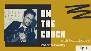 On the Couch with Colin James | #Roadto20 Ep.6 | Little Big Band II