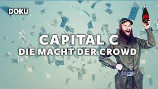 Capital C – Die Macht der Crowd (CROWD-FINANZIERUNG, POWER DER GEMEINSCHAFT,UNTERNEHMENSWACHSTUM)