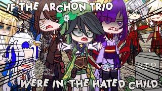 If The Archon Trio were in "The Hated Child" []