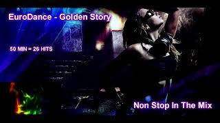 Euro Dance Megamix 90s - 2005  - Golden Story (Non Stop In The Mix) Speciál Mix