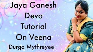 Jaya  ganesh deva Tutorial  on veena | Durga Mythreyee