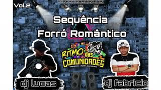 SEQUÊNCIA FORRÓ ROMÂNTICO Vol.2 - DJ LUCAS,DJ FABRICIO - Ritmo Das Comunidades