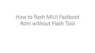 Flashing MIUI Fastboot Rom without MI Flash Tool