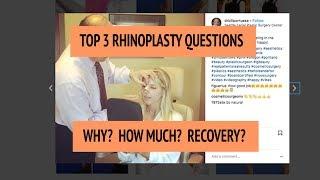 Top 3 Rhinoplasty Questions: Why? How Much? & What is Recovery Like? With Before and After Photos