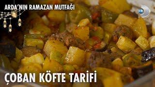 Çoban Köfte Tarifi | Arda'nın Ramazan Mutfağı | 05.03.2025